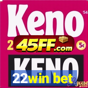 22win bet